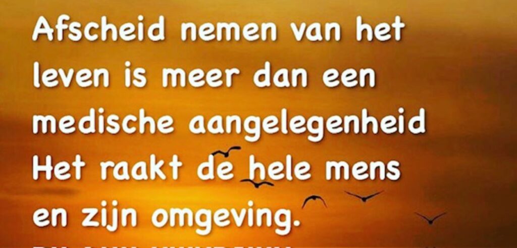 Ik werkte in het hospice en zag wel een uitweg. Hij kon tenslotte zijn behandeling staken. Als ze de sonde en het infuus eruit zouden halen krijgt hij niets meer binnen, want slikken lukte met geen mogelijkheid. Hij zou dan naar het hospice toe kunnen en dan snel komen te overlijden - Quote Afscheid nemen van het leven is meer dan een medic=sche aangelegenheid - laaste levensface blog Petra Scholte