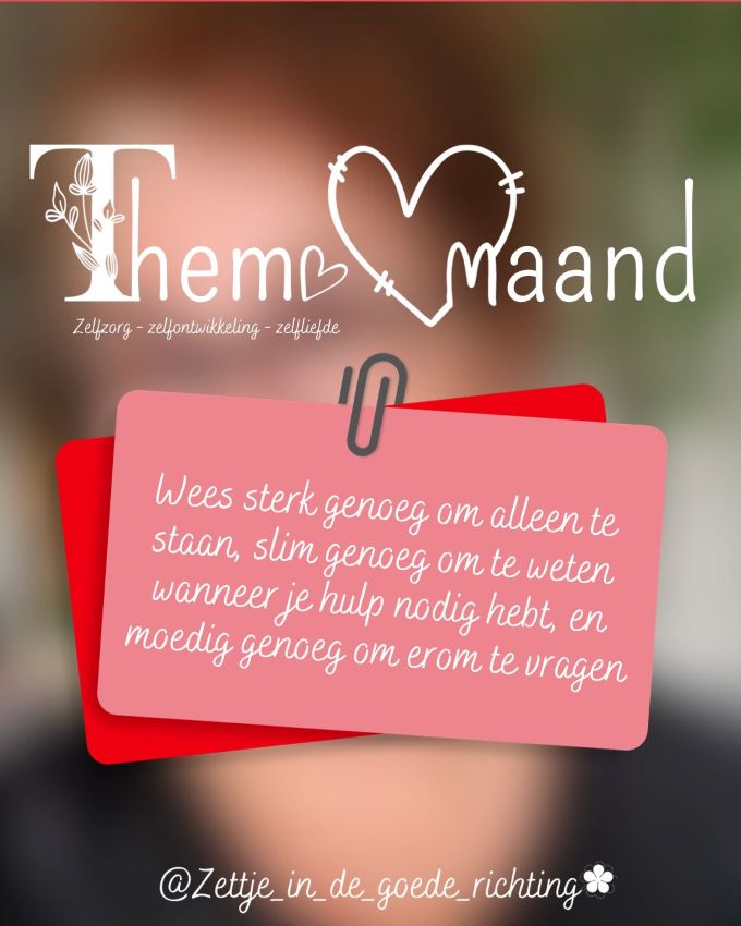 Quote; Wees sterk genoeg om alleen te staan, slim genoeg om te weten wanneer je hulp nodig hebt, en moedig genoeg om erom te vragen - post socials Themamaand