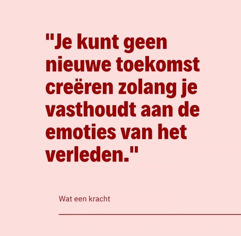 WAT EEN KRACHT - Quote of the day -Geen nieuwe toekomst creeren als je vasthoudt aan het verleden - Claudia van der smaal