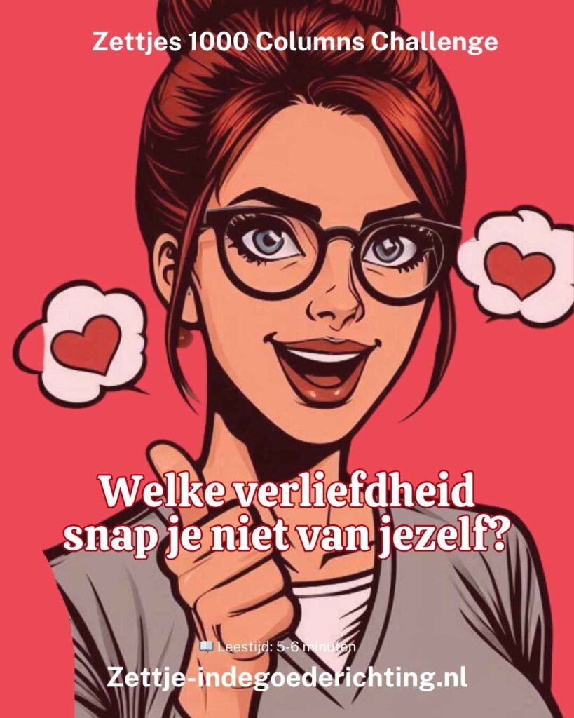 1000 columns vragen challenge 270 - Welke verliefdheid snap je niet van jezelf
