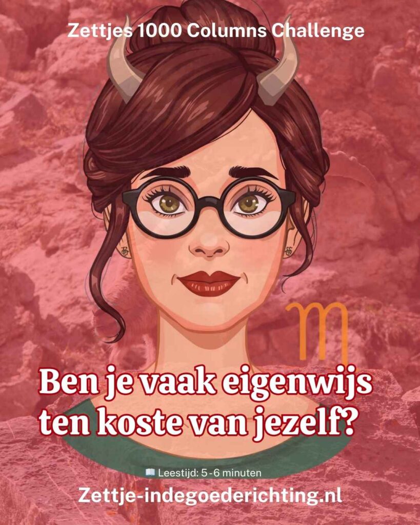 _1000 columns vragen challenge 280 - Ben je vaak eigenwijs ten koste van jezelf?