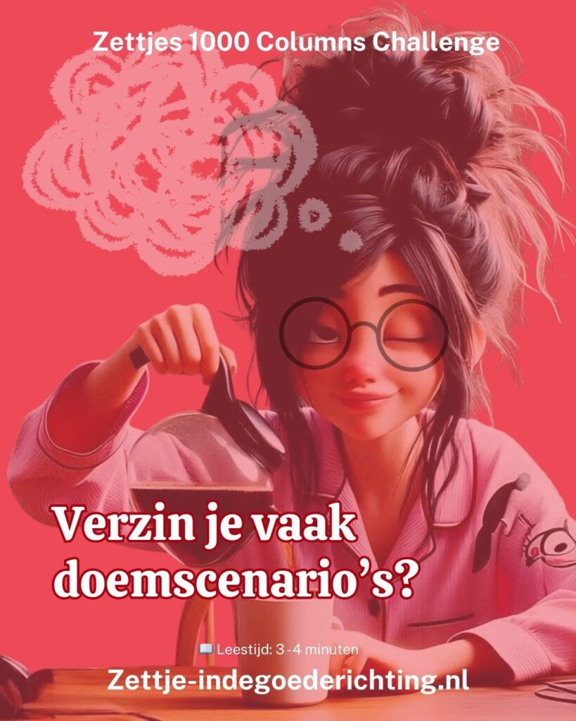 _1000 columns vragen challenge 281 - Verzin je vaak doemscenario’s