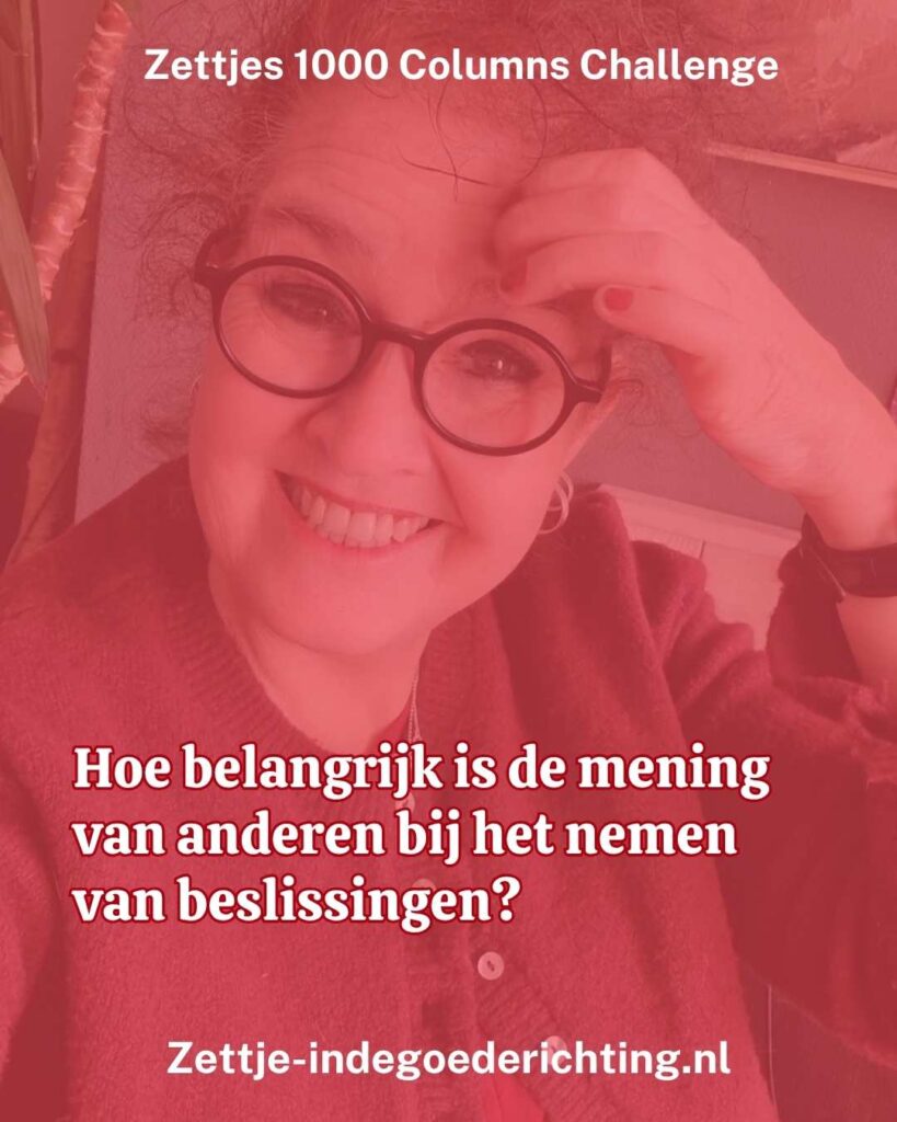 1000 columns vragen challenge 294 - Hoe belangrijk is de mening van anderen bij het nemen van beslissingen