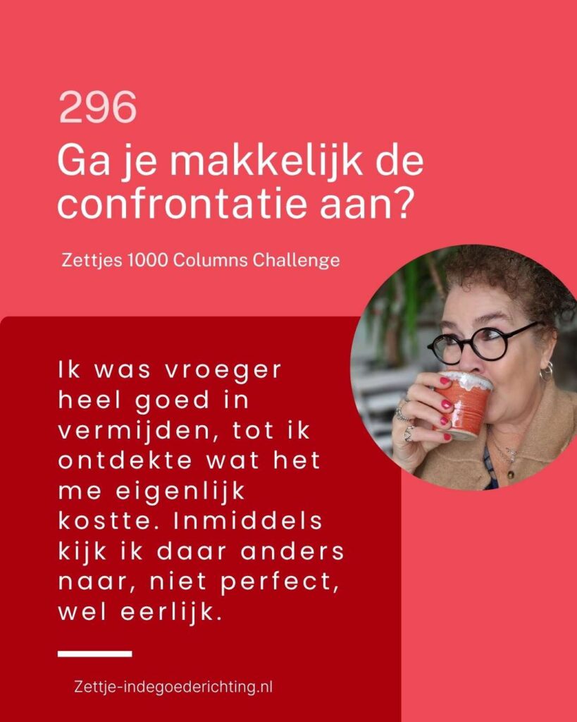 1000 columns vragen challenge 296 -Ga je makkelijk de confrontatie aan